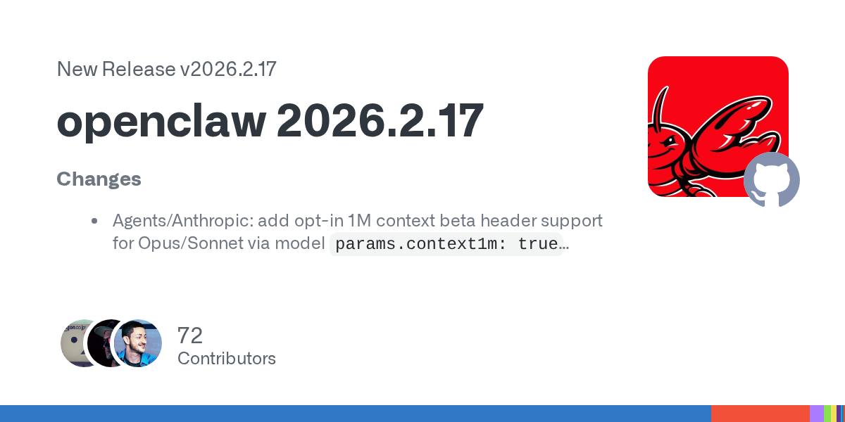 OpenClaw v2026.2.17: 1M Context + Sonnet 4.6